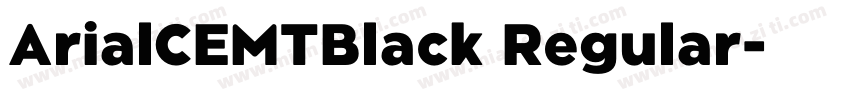 ArialCEMTBlack Regular字体转换